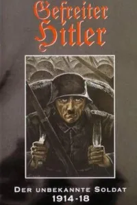 Постер Гитлер: Неизвестный солдат. 1914-1918